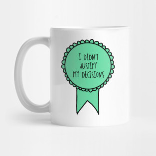 I Didn't Justify My Decisions / Awards Mug