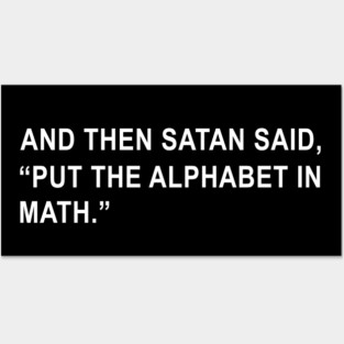And then Satan said Put the Alphabet in Math Posters and Art