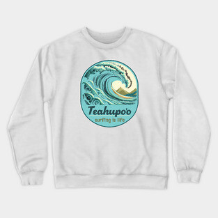 Teahupo'o Tahiti, French Polynesia Surfing is Life Waves Crewneck Sweatshirt