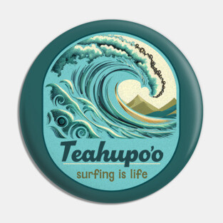 Teahupo'o Tahiti, French Polynesia Surfing is Life Waves Pin