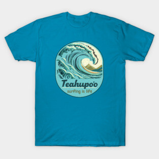 Teahupo'o Tahiti, French Polynesia Surfing is Life Waves T-Shirt
