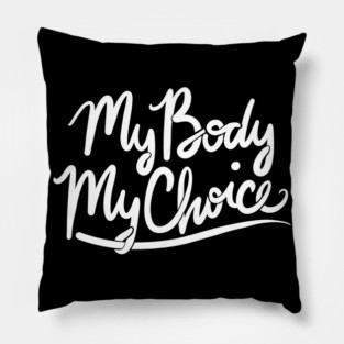 My body my choice Pillow