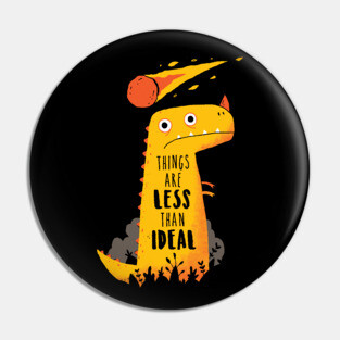 Dinosaur: Less Than ideal Pin