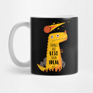 Dinosaur: Less Than ideal Mug