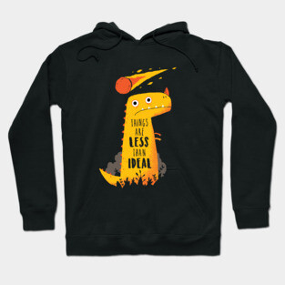 Dinosaur: Less Than ideal Hoodie