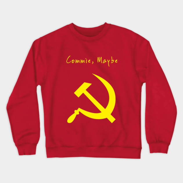 Commie Maybe Crewneck Sweatshirt by dumbshirts