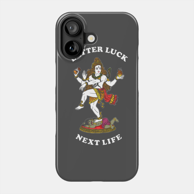 Better Luck Next Life Phone Case by dumbshirts