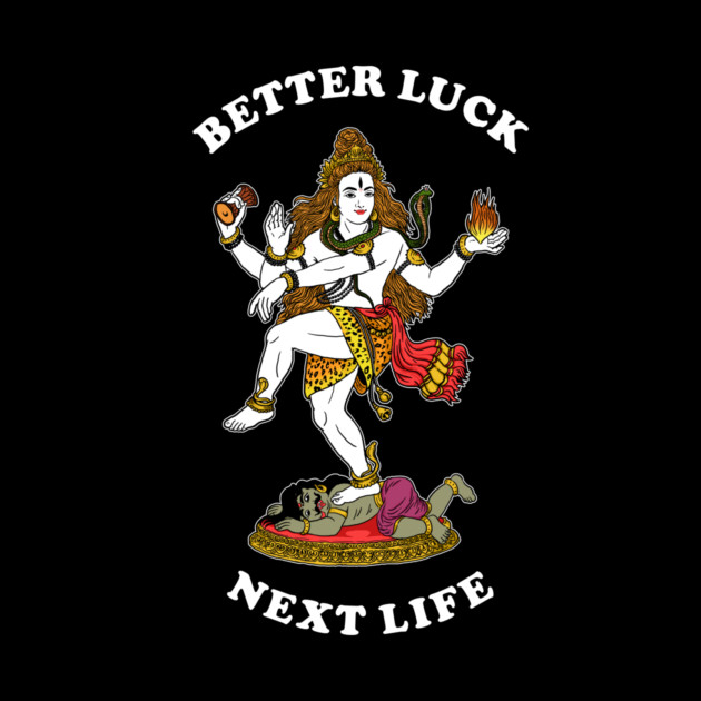 Better Luck Next Life by dumbshirts