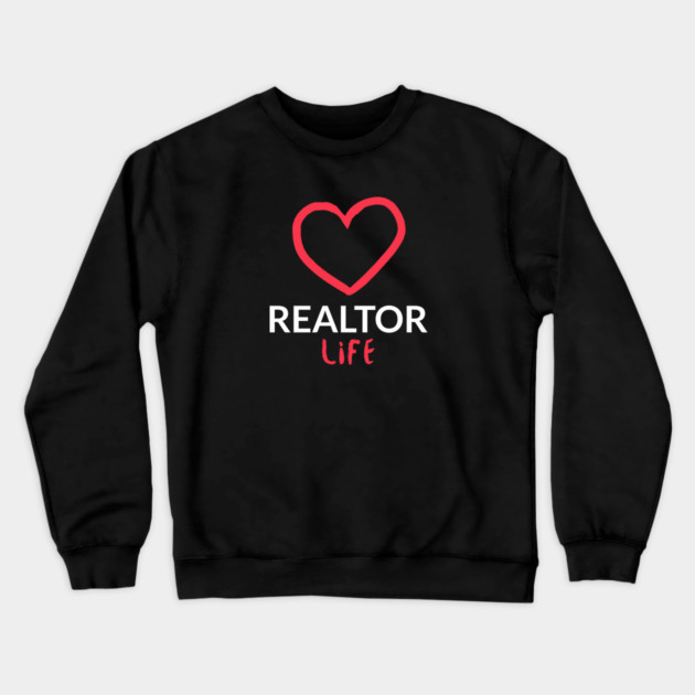 Realtor Life (heart) Crewneck Sweatshirt by REG