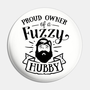 Proud Owner of a Fuzzy Hubby Pin