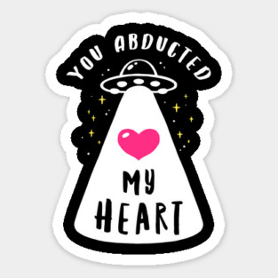 You Abducted My Heart Sticker