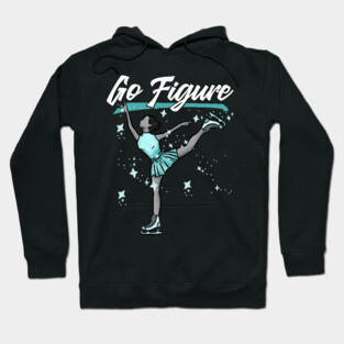 Go Figure - Ice Skating Ballet Gift Hoodie
