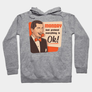 Pretend Monday is OK Hoodie