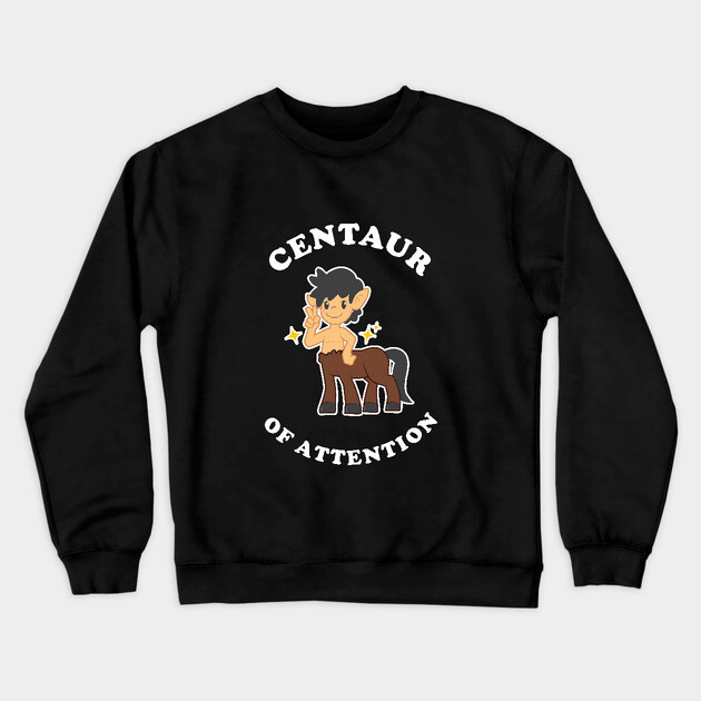 Centaur Of Attention Crewneck Sweatshirt by dumbshirts