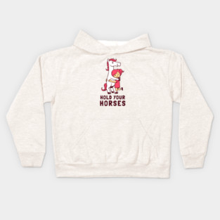 Hold Your Horses Kids Hoodie