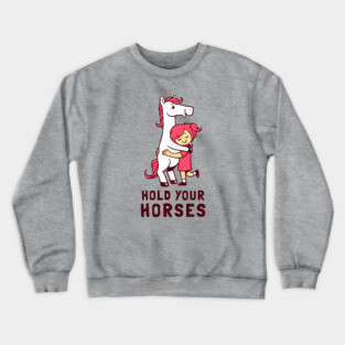 Hold Your Horses Crewneck Sweatshirt