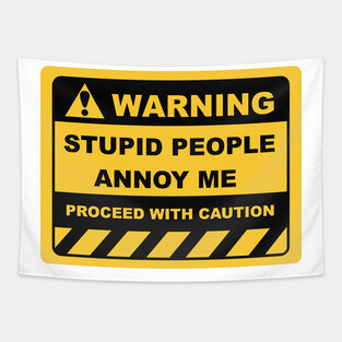 Funny Human Warning Labels STUPID PEOPLE ANNOY ME Tapestry