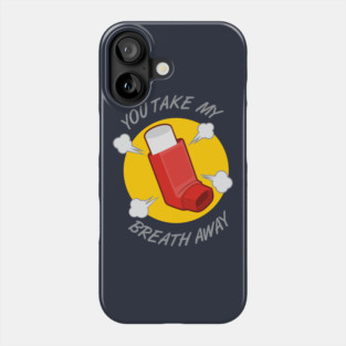 You Take My Breath Away Phone Case