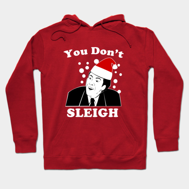You Don't Sleigh Hoodie by dumbshirts