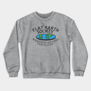 Flat Earth Society - Members Around The Globe Crewneck Sweatshirt