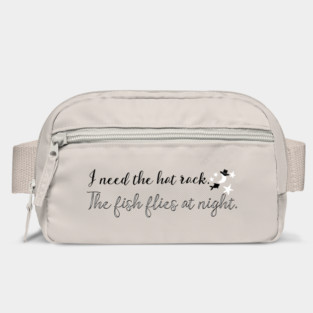 I need the hat rack. The fish flies at night. Bag