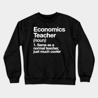 Economics Teacher Definition T-shirt Funny School Gift Tee Crewneck Sweatshirt