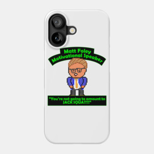 Pixel Matt Foley Motivational Quote Phone Case