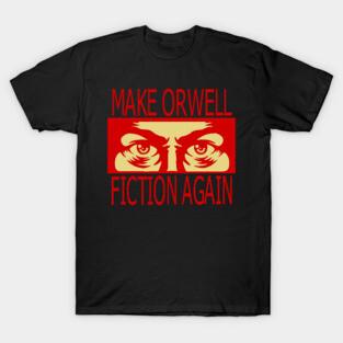 make Orwell fiction again 2 T-Shirt