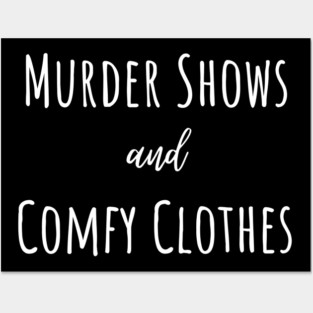 Murder shows and comfy clothes. Posters and Art