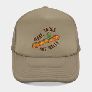 Make Tacos, Not Walls Hat