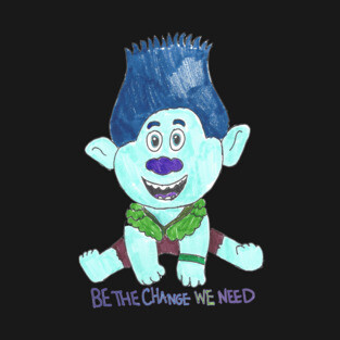 Be the Change We Need T-Shirt