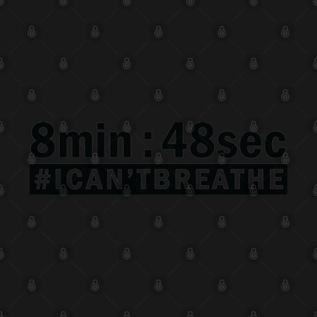 8 Min 48Sec, I Can't Breathe, Black Lives Matter by UrbanLifeApparel