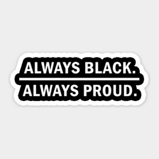 Always Black Always Proud, Black Lives Matter Sticker