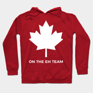 On The Eh Team Canada , Canada Day Hoodie