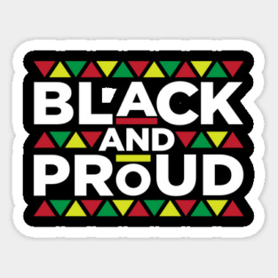 Black and Proud, African American, Black Lives Matter, Black Pride Sticker