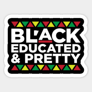 Black Educated and Pretty, African American, Black Lives Matter, Black Pride Sticker