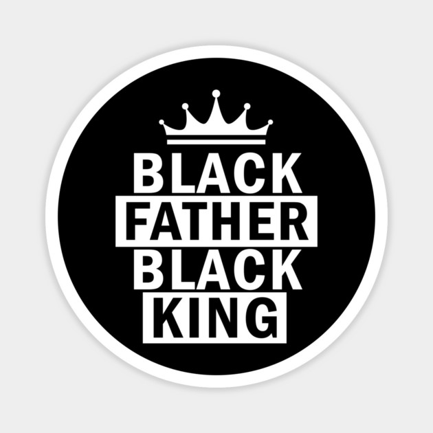 Black Father, Black King, African American, Black Lives Matter, Black Pride Magnet by UrbanLifeApparel