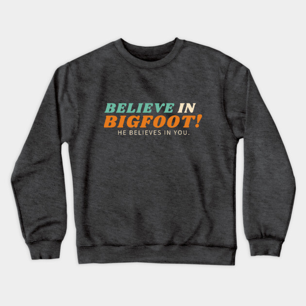 Believe in Bigfoot Crewneck Sweatshirt by cwgrayauthor