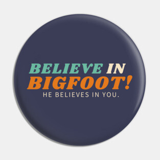 Believe in Bigfoot Pin