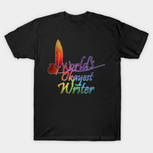 World's Okayest Writer T-Shirt