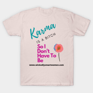 Karma Is A Bitch Style #2 T-Shirt