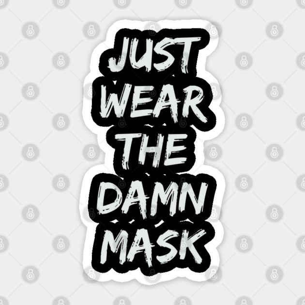Just Wear The Damn Mask Sticker by belownormal