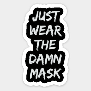 Just Wear The Damn Mask Magnet