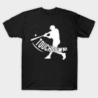 Baseball Player - Touchdown! T-Shirt