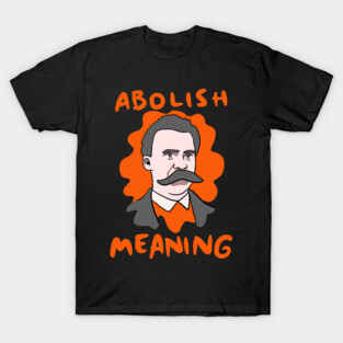 Funny Nietzsche Abolish Meaning T-Shirt