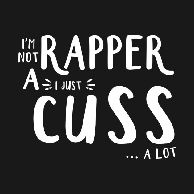 I'm Not A Rapper I Juss Cuss A Lot Rapper Kids T-Shirt TeePublic