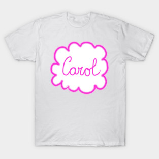 Carol. Female name. T-Shirt