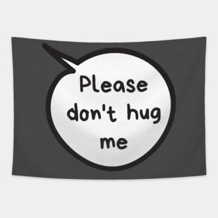 Please Don't Hug Me Tapestry