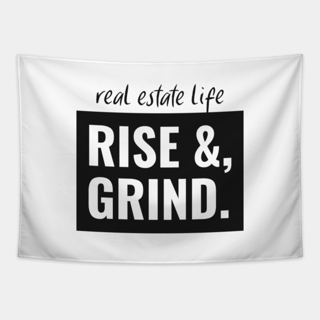 Real Estate Life - Rise & Grind Tapestry by REG