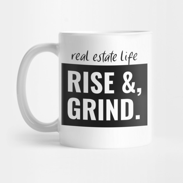 Real Estate Life - Rise & Grind by REG